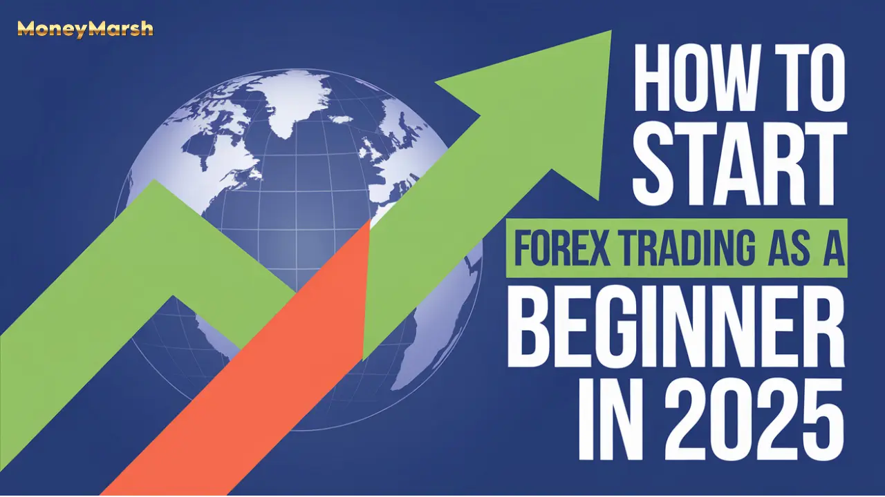 How to Start Forex Trading as a Beginner in 2025 (Full Guide)